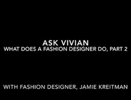 Ask Vivian: “What Does a Fashion Designer Do” part 2” with Jamie Kreitman